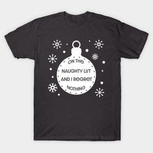 On The Naughty List And I Regret Nothing Funny Xmas Shirt T-Shirt